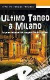Ultimo tango a Milano: La prima indagine del maggiore Gunther Sander. E-book. Formato EPUB ebook di Ippolito Edmondo Ferrario