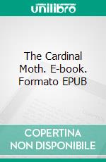 The Cardinal Moth. E-book. Formato Mobipocket ebook