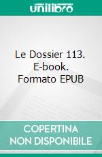 Le Dossier 113. E-book. Formato EPUB ebook