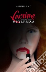 Lacrime di violenza. E-book. Formato EPUB