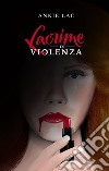 Lacrime di violenza. E-book. Formato EPUB ebook