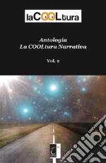 Antologia laCOOLtura narrativa : Vol. 2. E-book. Formato EPUB ebook