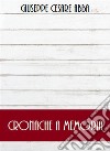 Cronache a memoria. E-book. Formato EPUB ebook di Giuseppe Cesare Abba