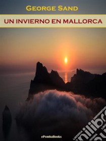 Un invierno en Mallorca. E-book. Formato EPUB ebook di George Sand