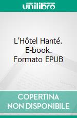 L'Hôtel Hanté. E-book. Formato EPUB ebook