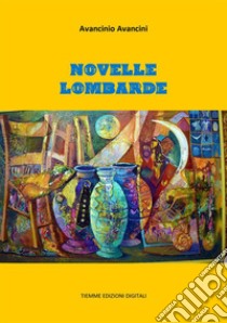 Novelle lombarde. E-book. Formato EPUB ebook di Avancinio Avancini