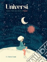 Universi : Luna e Sole una storia d'Amore - Vers.ITA. E-book. Formato Mobipocket