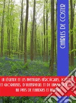 La légende et les aventures héroïques, joyeuses et glorieuses, D’Ulenspiegel et de Lamme Goedzak au pays de Flandres et ailleurs. E-book. Formato EPUB ebook