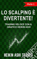 Lo Scalping è Divertente! 1Parte 1: Trading Veloce con il grafico Heikin Ashi. E-book. Formato EPUB ebook