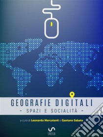 Geografie digitali: Spazi e socialità. E-book. Formato EPUB ebook di Leonardo Mercatanti