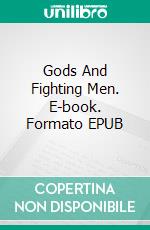 Gods And Fighting Men. E-book. Formato Mobipocket