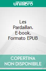 Les Pardaillan. E-book. Formato EPUB ebook di Michel Zévaco