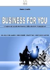 Business For You: Business for You - L'inglese nel mondo del lavoro e delle relazioni internazionali. E-book. Formato EPUB ebook di Marco Casella