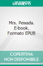 Mrs. Peixada. E-book. Formato EPUB ebook