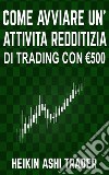 Come Avviare un’Attività Redditizia di Trading con €500. E-book. Formato EPUB ebook