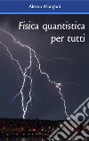 Fisica quantistica per tutti. E-book. Formato EPUB ebook