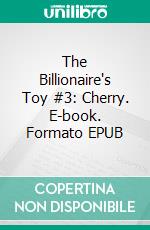 The Billionaire's Toy #3: Cherry. E-book. Formato EPUB ebook di Jade Bleu