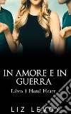 In Amore e in Guerra: Libro 1  Hotel Heart. E-book. Formato EPUB ebook di Liz Levoy