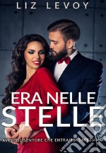 Era Nelle Stelle: Avevo il sentore che entrambi sapessimo. E-book. Formato EPUB ebook