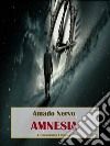 Amnesia. E-book. Formato EPUB ebook di Amado Nervo