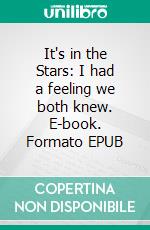 It's in the Stars: I had a feeling we both knew. E-book. Formato EPUB ebook