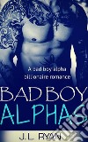 Bad Boy AlphasA Bad Boy Alpha Billionaire Romance . E-book. Formato EPUB ebook