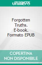 Forgotten Truths. E-book. Formato EPUB ebook