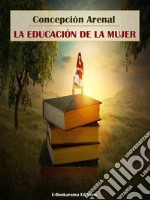 La educación de la mujer. E-book. Formato EPUB ebook