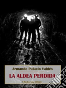 La aldea perdida. E-book. Formato EPUB ebook di Armando Palacio Valdés