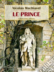 Le Prince. E-book. Formato EPUB ebook di Nicolas Machiavel