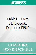 Fables - Livre II. E-book. Formato EPUB ebook