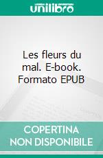 Les fleurs du mal. E-book. Formato EPUB ebook di Charles Baudelaire