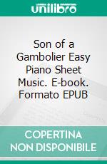 Son of a Gambolier Easy Piano Sheet Music. E-book. Formato EPUB ebook di SilverTonalities