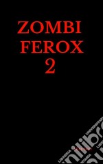 Zombi Ferox 2. E-book. Formato Mobipocket ebook