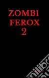 Zombi Ferox 2. E-book. Formato EPUB ebook