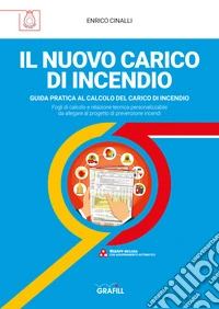 IL NUOVO CARICO DI INCENDIOGUIDA PRATICA AL CALCOLO DEL CARICO DI INCENDIO. E-book. Formato PDF ebook