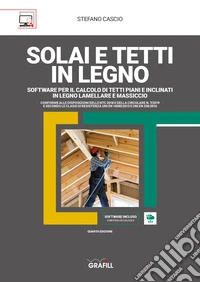 SOLAI E TETTI IN LEGNOSOFTWARE PER IL CALCOLO DI TETTI PIANI E INCLINATI IN LEGNO LAMELLARE E MASSICCIO. E-book. Formato PDF ebook