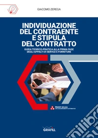 INDIVIDUAZIONE DEL CONTRAENTE E STIPULA DEL CONTRATTOGUIDA TEORICO-PRATICA ALLA PRIMA FASE DEGLI APPALTI DI SERVIZI E FORNITURE. E-book. Formato PDF ebook