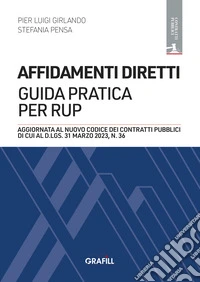 Affidamenti diretti. Guida pratica per RUPStrumenti operativi e best practices per la gestione delle procedure di affidamento diretto nella pubblica amministrazione. E-book. Formato PDF ebook