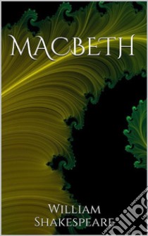 Macbeth. E-book. Formato EPUB ebook di William Shakespeare