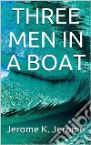 Three Men in a Boat. E-book. Formato EPUB ebook di Jerome K. Jerome