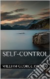 Self-Control. E-book. Formato EPUB ebook di William George Jordan