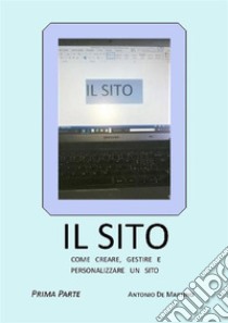 Il sito. Prima parte. E-book. Formato EPUB ebook di Antonio De Martino