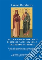 Lettura Biblico-Teologica di 1Tm 2,12 e atti 18,26 nella tradizione patristica: Il ruolo della donna nella chiesa e nella famiglia con particolare riferimento alla teologia protologica. E-book. Formato EPUB ebook