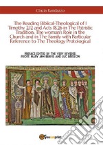 The Reading Biblical-Theological of 1 Timothy 2,12 and Acts 18,26 in The Patristic Tradition: The woman's Role in the Church and in The Family with Particular Reference to The Theology Protological. E-book. Formato EPUB ebook