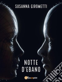 Notte d'ebano. E-book. Formato EPUB ebook di Susanna Girometti