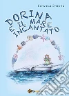 Dorina e il mare incantato. E-book. Formato EPUB ebook di Costanza Cerrotta
