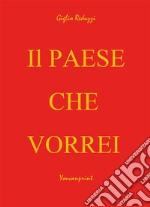 Il Paese che Vorrei. E-book. Formato EPUB ebook