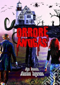 Orrore Antigas. E-book. Formato EPUB ebook di Gianluca Ingaramo