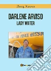 Darlene Arviso, la signora dell'acqua. E-book. Formato PDF ebook di Zhang Hanyun